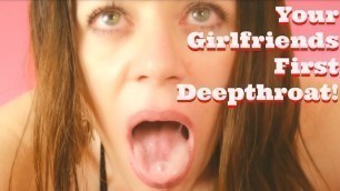 Girlfriend's First Deep Throat ! POV Blowjob Cum in Mouth and Swallow!