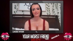 Linzee Ryder - Your Worst Friend: Going Deeper (MILF pornstar)